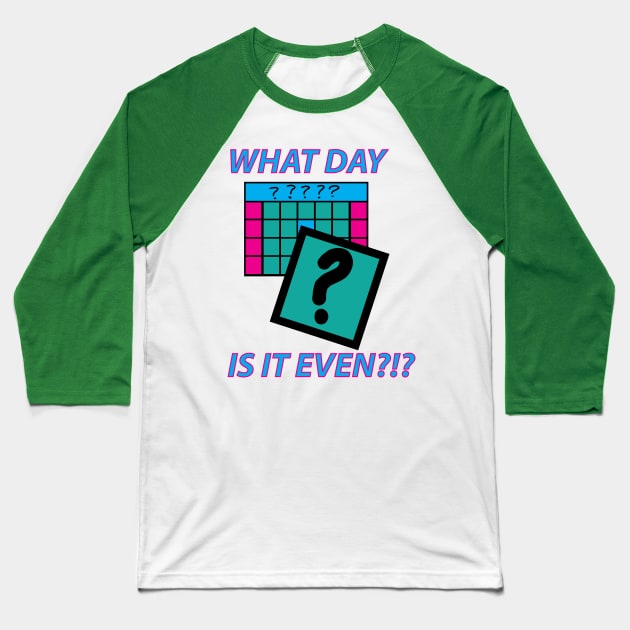 What Day is it even? Baseball T-Shirt by Sassifrassically's  'Swasome Shop